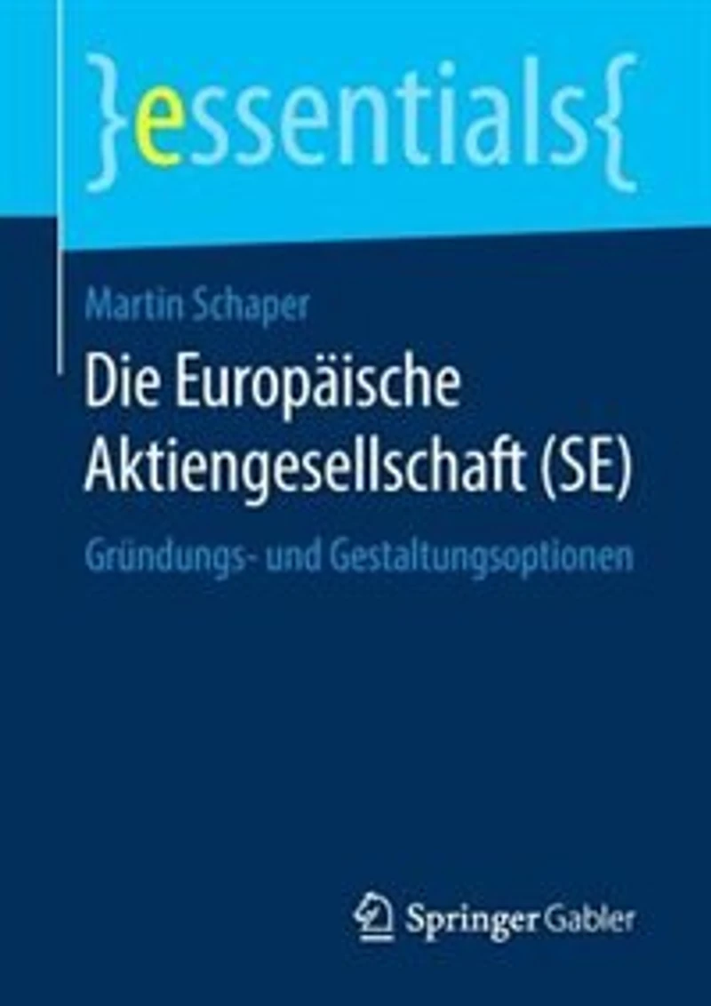 Die Europäische Aktiengesellschaft (se): Gründungs- Und Gestaltungsoptionen