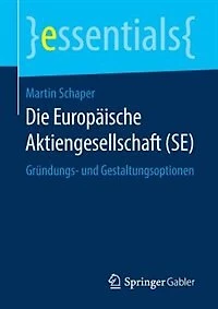 Die Europäische Aktiengesellschaft (se): Gründungs- Und Gestaltungsoptionen