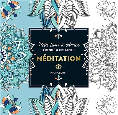 Méditation : petit livre à colorier : sérénité & créativité: petit livre à colorier