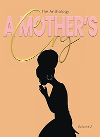 A Mother's Cry The Anthology (Vol. 2): Graced For The Cry