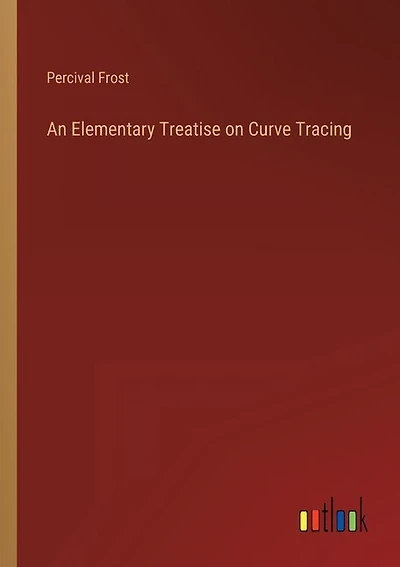 An Elementary Treatise on Curve Tracing