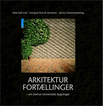 Arkitekturfortællinger: - Om Aarhus Universitets bygninger