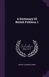 A Dictionary Of British Folklore, 1