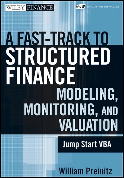 A Fast Track to Structured Finance Modeling, Monitoring, and Valuation: Jump Start VBA