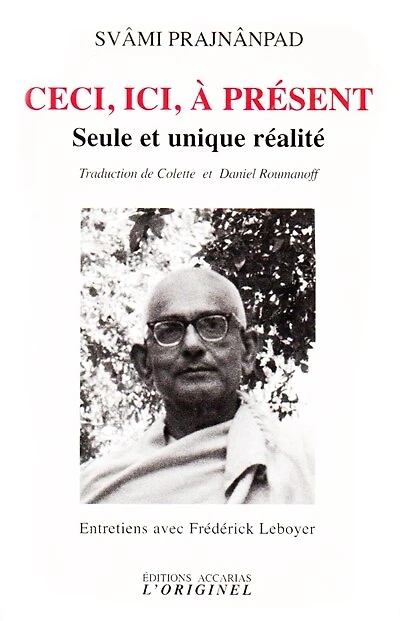 Ceci, ici, à présent: seule et unique réalité