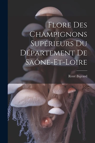 Flore Des Champignons Supérieurs Du Département De Saône-Et-Loire