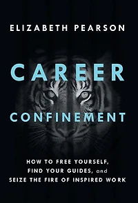 Career Confinement: How to Free Yourself, Find Your Guides