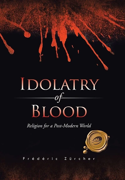 Idolatry of Blood: Religion for a Post-Modern World