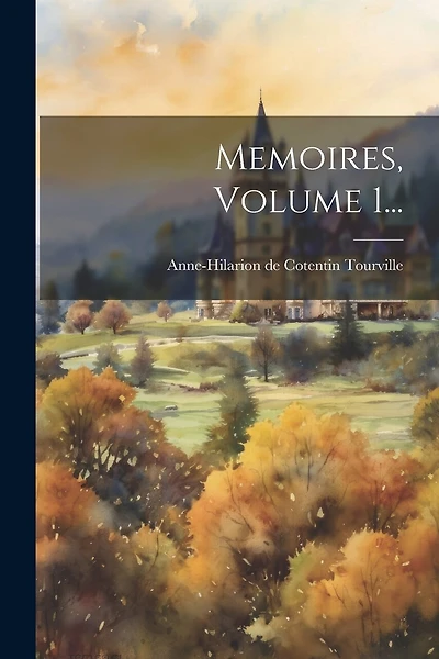 Memoires, Volume 1...