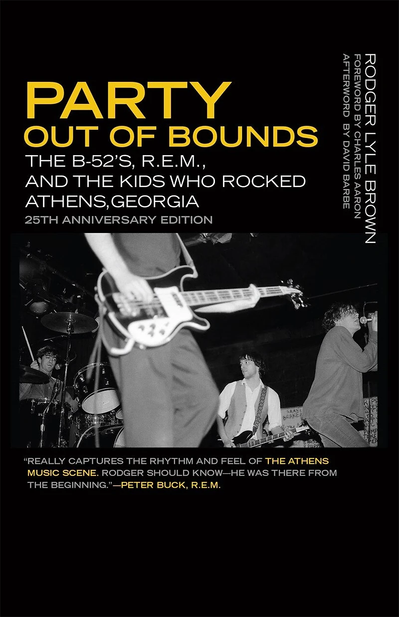 Party Out of Bounds: the B-52's, R.E.M., and Kids Who Rocked Athens, Georgia