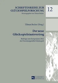 der neue Gluecksspielstaatsvertrag: Beitraege zum Symposium 2012 Forschungsstelle Gluecksspiel