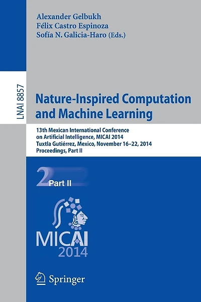 Nature-Inspired Computation and Machine Learning: 13th Mexican International Conference on Artificial Intelligence, MICAI2014, Tuxtla Gutierrez, Mexico, November 16-22, 2014. Proceedings, Part II