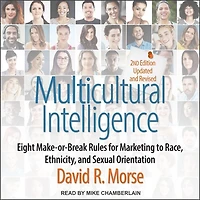 Multicultural Intelligence Lib/E: Eight Make-Or-Break Rules for Marketing to Race, Ethnicity, and Sexual Orientation, Updated Revised 2nd Edition