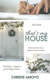 That's My House: Faith Has the Vision and God Plan