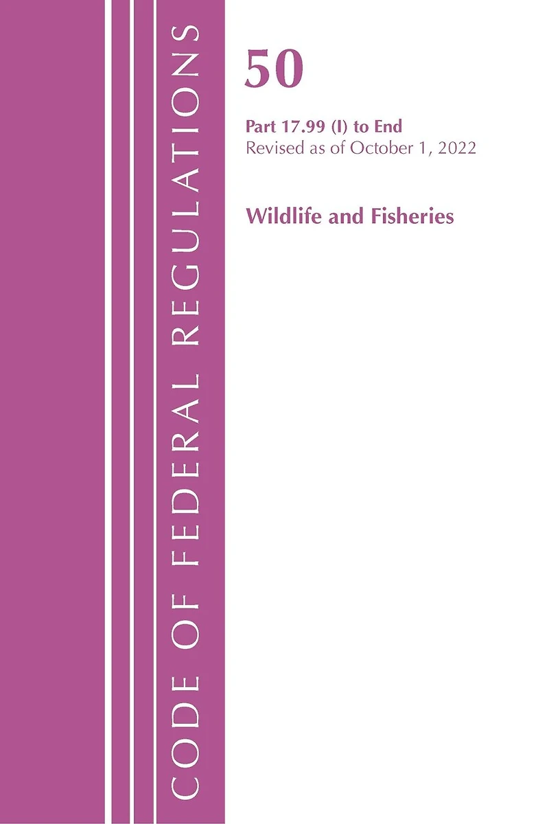 Code of Federal Regulations, Title 50 Wildlife and Fisheries 17.99(i)-End, Revised as October 1, 2022