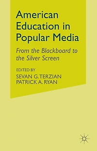 American Education Popular Media: From the Blackboard to Silver Screen