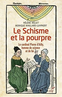 le schisme et la pourpre: cardinal Pierre d'Ailly, homme de science foi