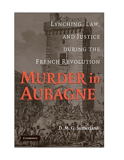 Murder Aubagne: Lynching, Law, and Justice during the French Revolution