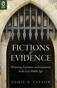 Fictions of Evidence: Witnessing, Literature, and Community the Late Middle Ages
