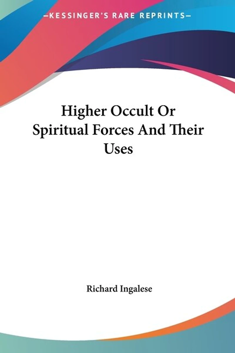 Higher Occult Or Spiritual Forces And Their Uses