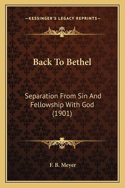 Back To Bethel: Separation From Sin And Fellowship With God (1901)
