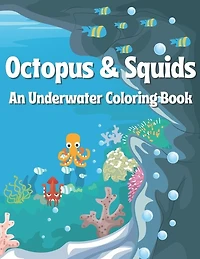 Octopus & Squids: An Underwater Coloring Book