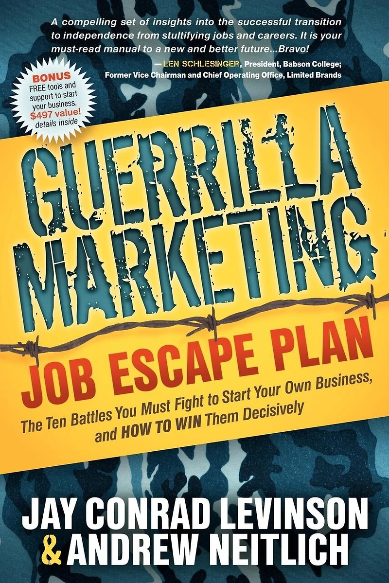 Guerrilla Marketing Job Escape Plan: The Ten Battles You Must Fight to Start Your Own Business, and How Win Them Decisively