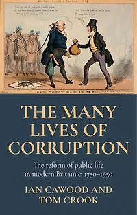 The many lives of corruption: reform public life modern Britain, c. 1750–1950