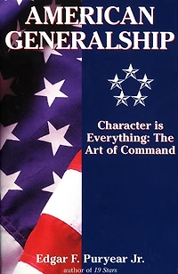 American Generalship: Character Is Everything: The Art Of Command