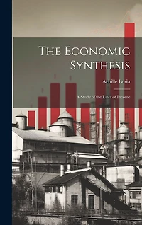 The Economic Synthesis: A Study of the Laws of Income
