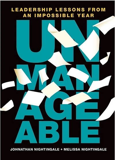 Unmanageable: Leadership Lessons From An Impossible Year