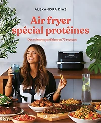 Air fryer spécial protéines: Des cuissons parfaites en 75 recettes