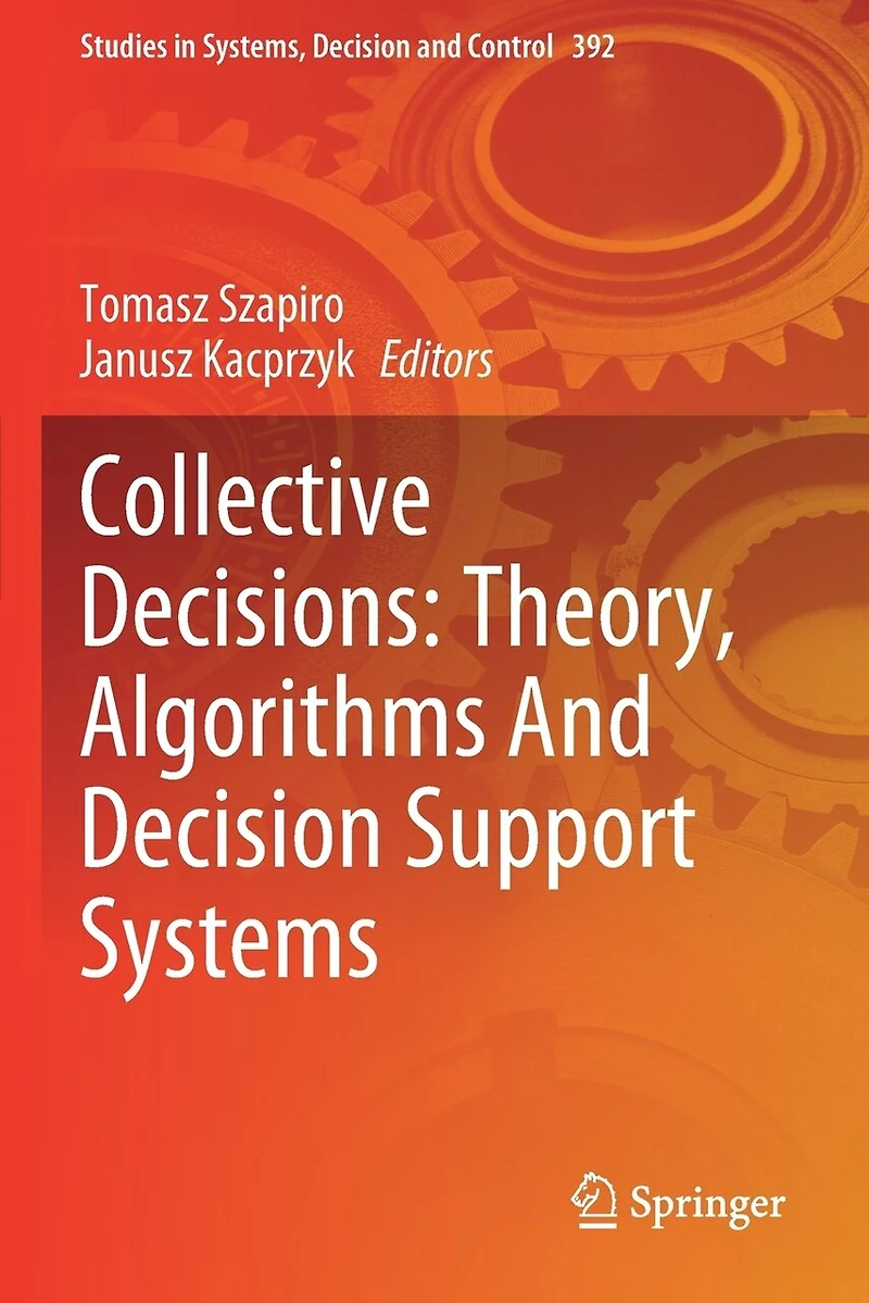 Collective Decisions: Theory, Algorithms And Decision Support Systems