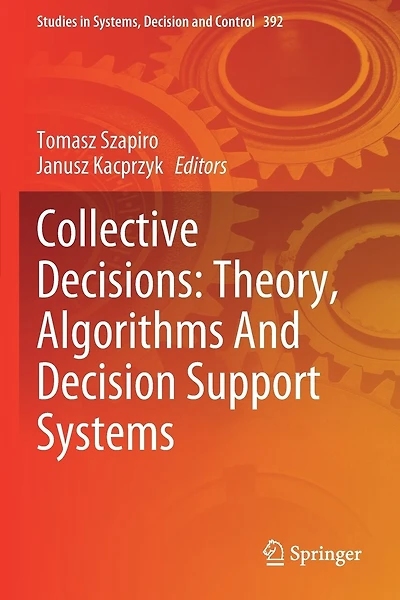 Collective Decisions: Theory, Algorithms And Decision Support Systems