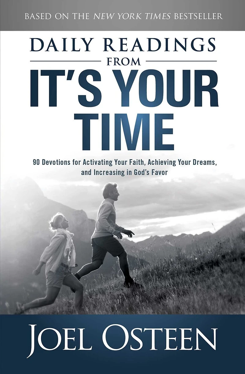 Daily Readings from It's Your Time: 90 Devotions for Activating Faith, Achieving Dreams, and Increasing God's Favor
