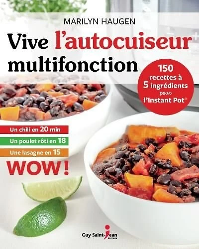 Vive l'autocuiseur multifonction: 150 recettes à 5 ingrédients pour l'Instant Pot