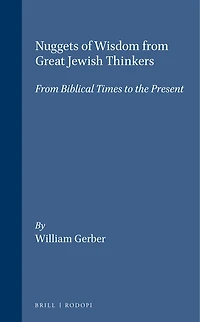 Nuggets of Wisdom From Great Jewish Thinkers: Biblical Times to the Present