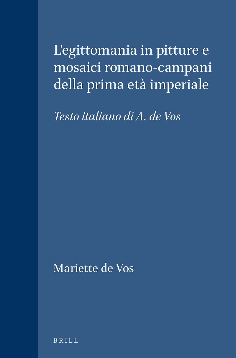 L'egittomania in pitture e mosaici romano-campani della prima età imperiale: Testo italiano di A. de Vos