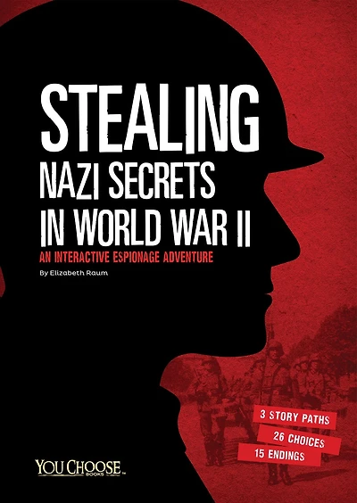 Stealing Nazi Secrets World War II: An Interactive Espionage Adventure