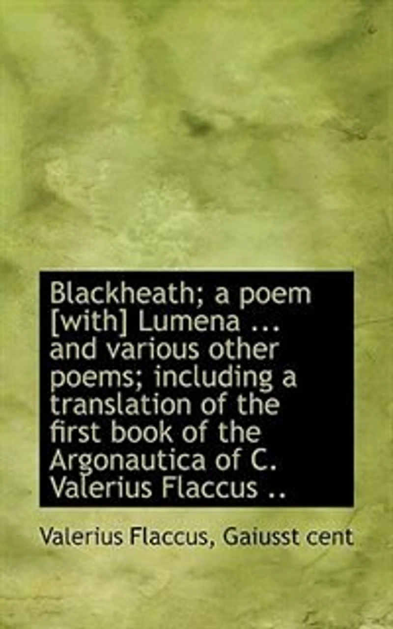 Blackheath; a Poem [with] Lumena ... and Various Other Poems; Including Translation of the First B