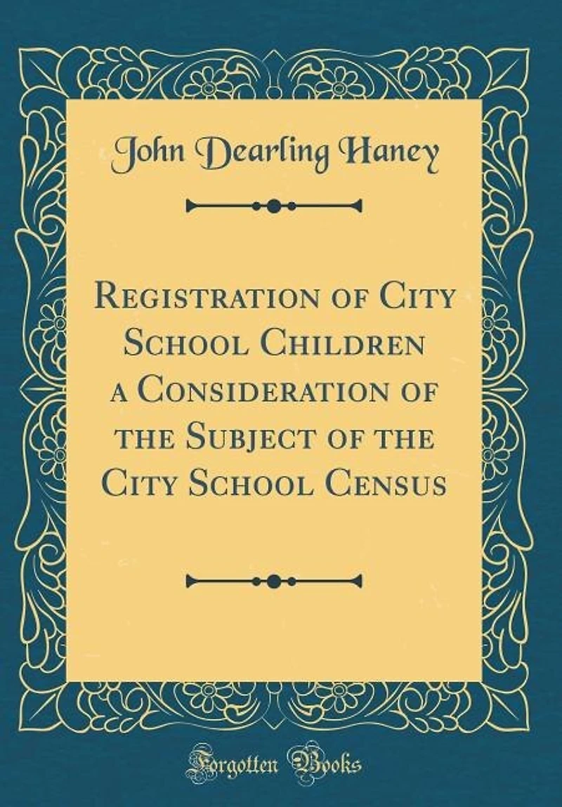 Registration of City School Children a Consideration the Subject Census (Classic Reprint)