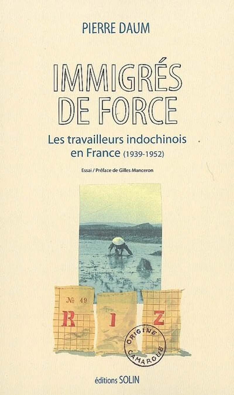 Immigrés de force: les travailleurs indochinois en France (1939-1952)