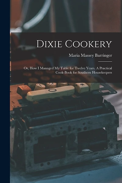 Dixie Cookery; or