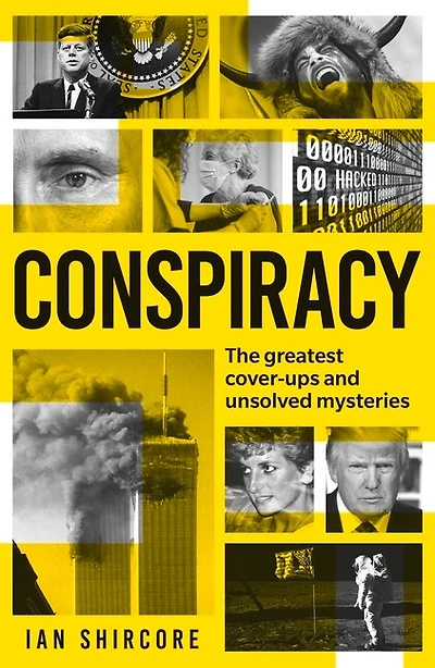 Conspiracy: The greatest cover-ups and unsolved mysteries