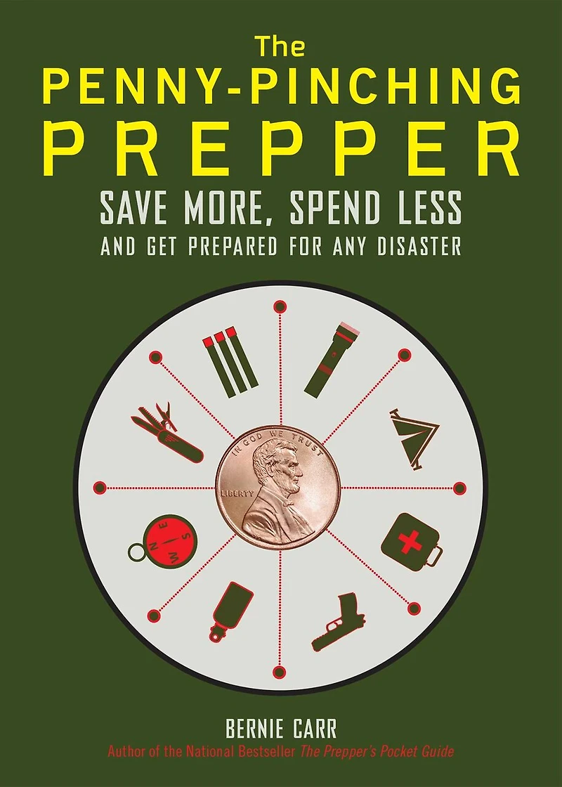 The Penny-Pinching Prepper: Save More, Spend Less and Get Prepared for Any Disaster