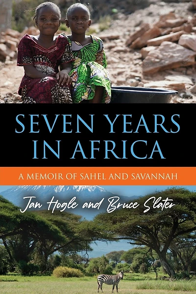Seven Years in Africa: A Memoir of Sahel and Savannah