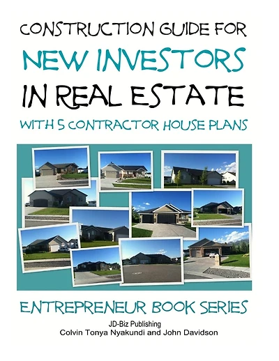 Construction Guide For New Investors in Real Estate - With 5 Ready to Build Contractor Spec House Plans