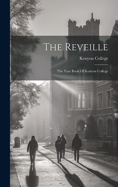 The Reveille: The Year Book Of Kenyon College