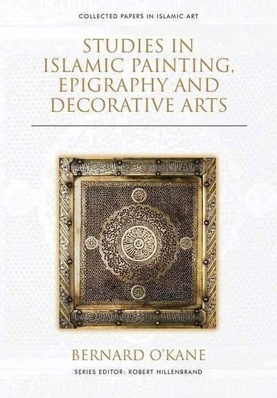 Studies In Islamic Painting, Epigraphy And Decorative Arts