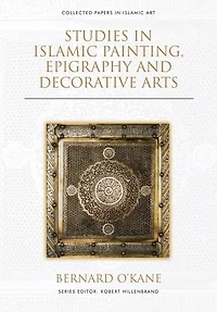 Studies In Islamic Painting, Epigraphy And Decorative Arts